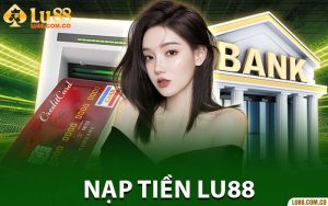 Nạp Tiền Lu88